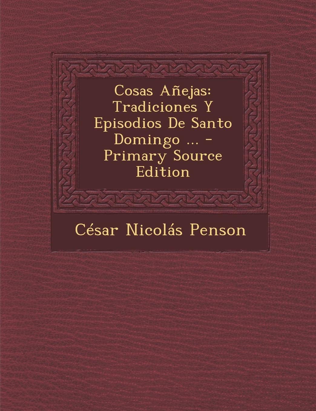 Cosas Anejas: Tradiciones y Episodios de Santo Domingo ... Contemporary literature
