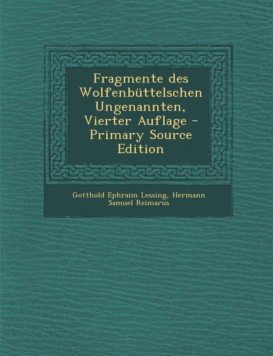 Fragmente Des Wolfenbuttelschen Ungenannten, Vierter Auflage Politics & History