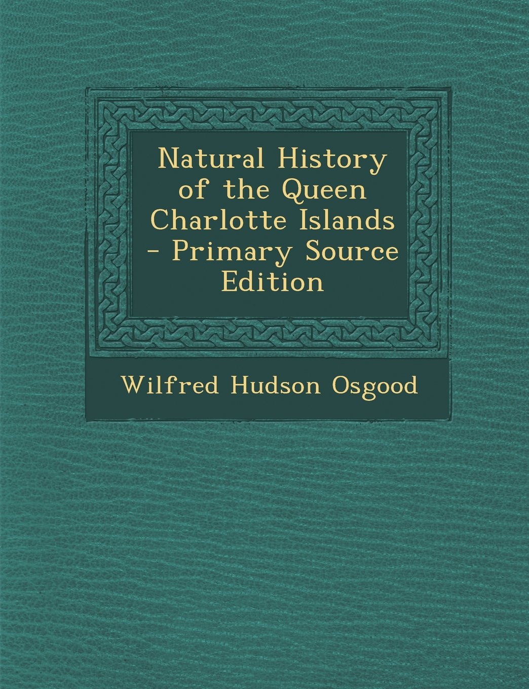 Natural History of the Queen Charlotte Islands - Primary Source Edition Natural Sciences