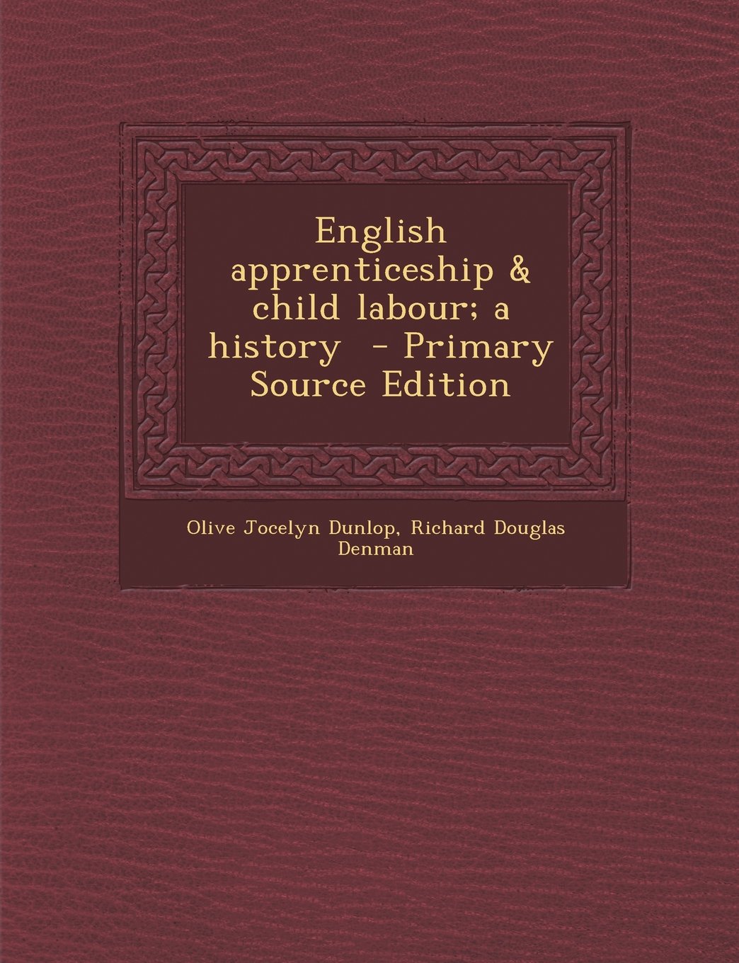 English apprenticeship & child labour; a history - Primary Source Edition Politics & History
