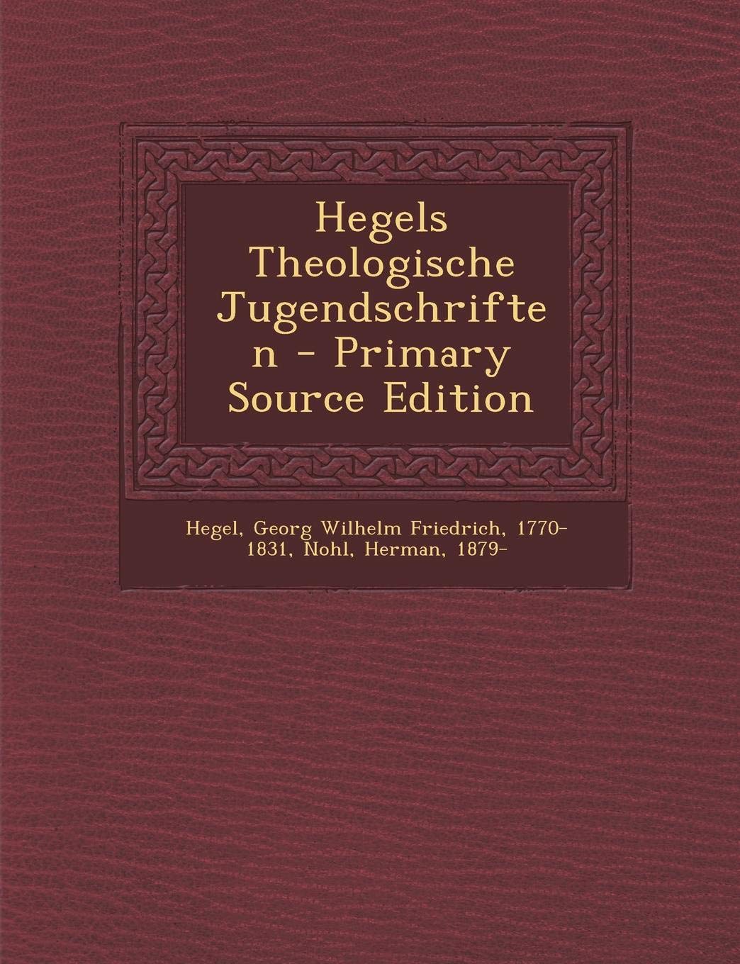 Hegels Theologische Jugendschriften - Primary Source Edition Politics & History