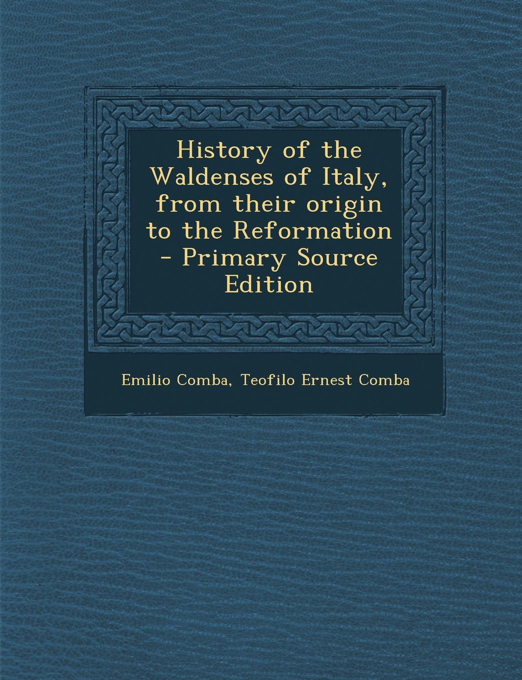 History of the Waldenses of Italy, from their origin to the Reformation Politics & History