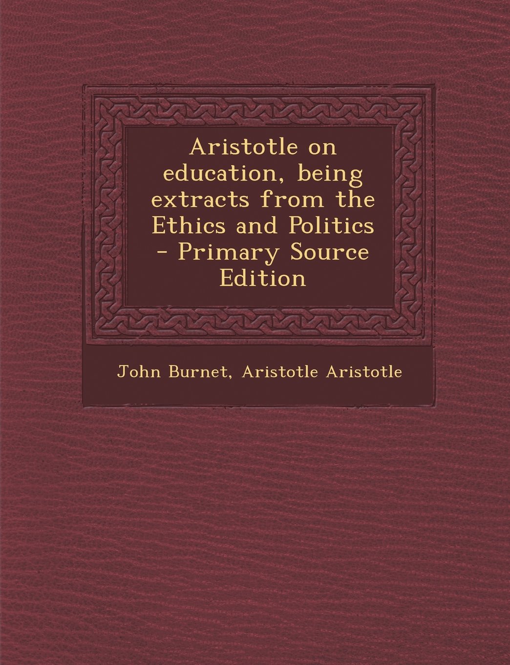 Aristotle on education, being extracts from the Ethics and Politics Politics & History