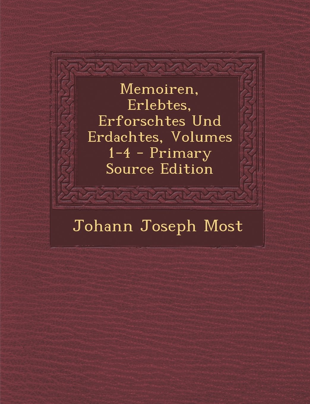 Memoiren, Erlebtes, Erforschtes Und Erdachtes, Volumes 1-4 - Primary Source Edition Politics & History