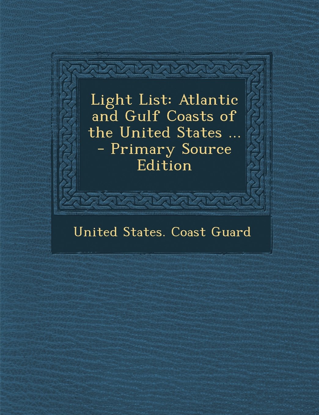 Light List: Atlantic and Gulf Coasts of the United States ... Politics & History