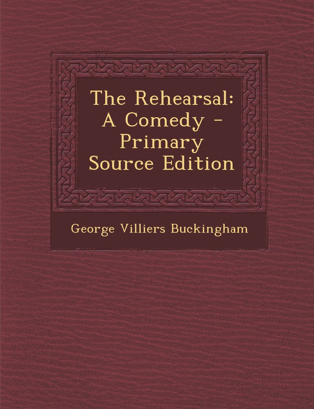The Rehearsal: A Comedy - Primary Source Edition Contemporary literature