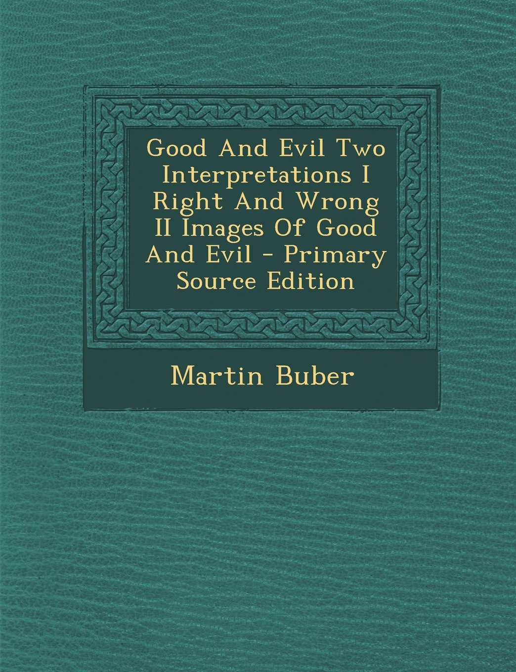 Good And Evil Two Interpretations I Right And Wrong II Images Of Good And Evil Politics & History