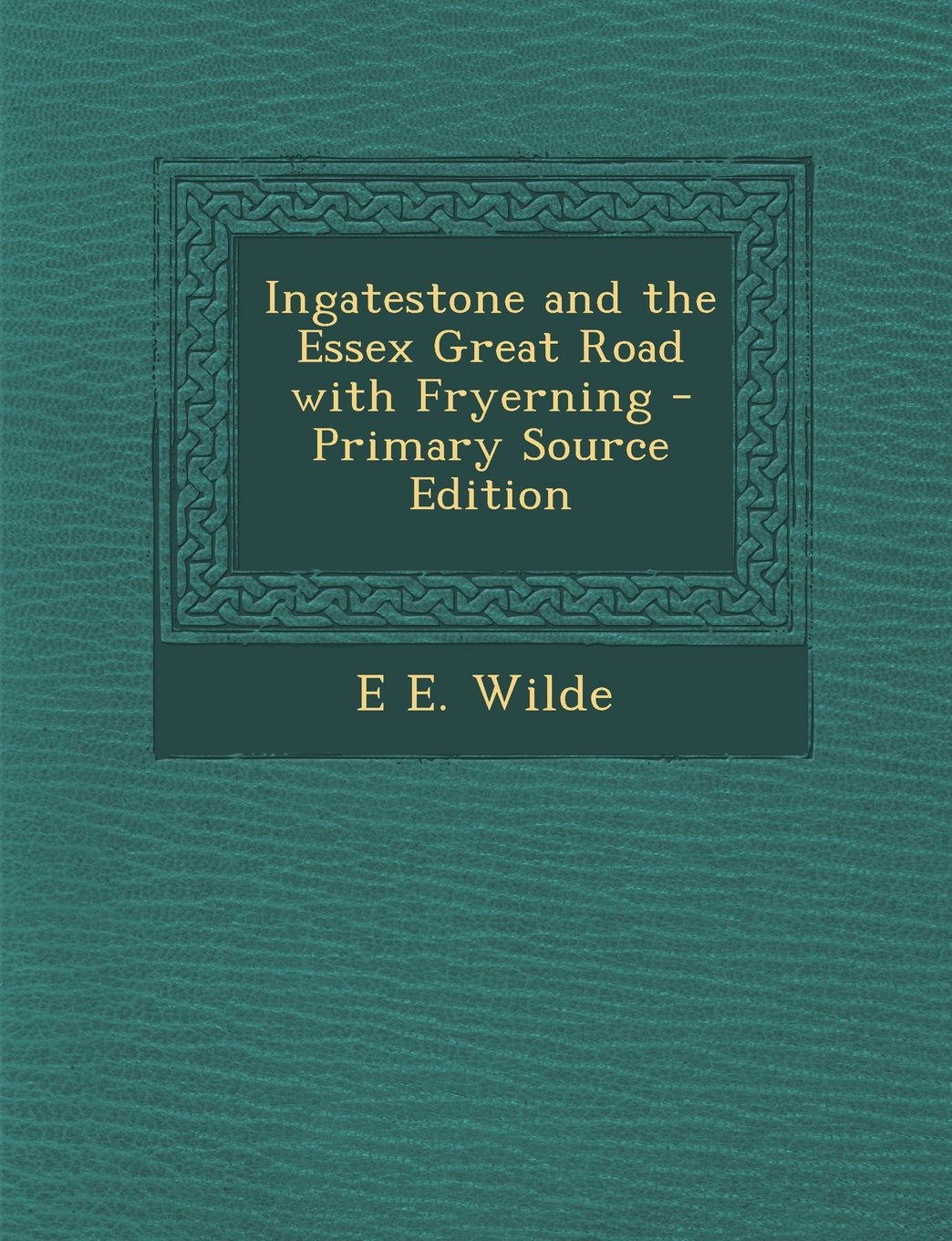 Ingatestone and the Essex Great Road with Fryerning Politics & History