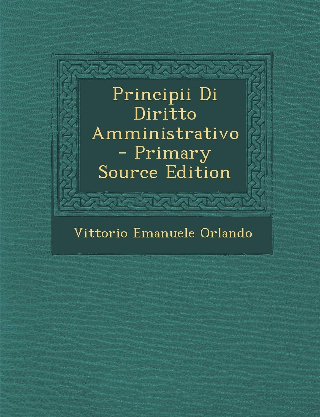 Principii Di Diritto Amministrativo - Primary Source Edition Law