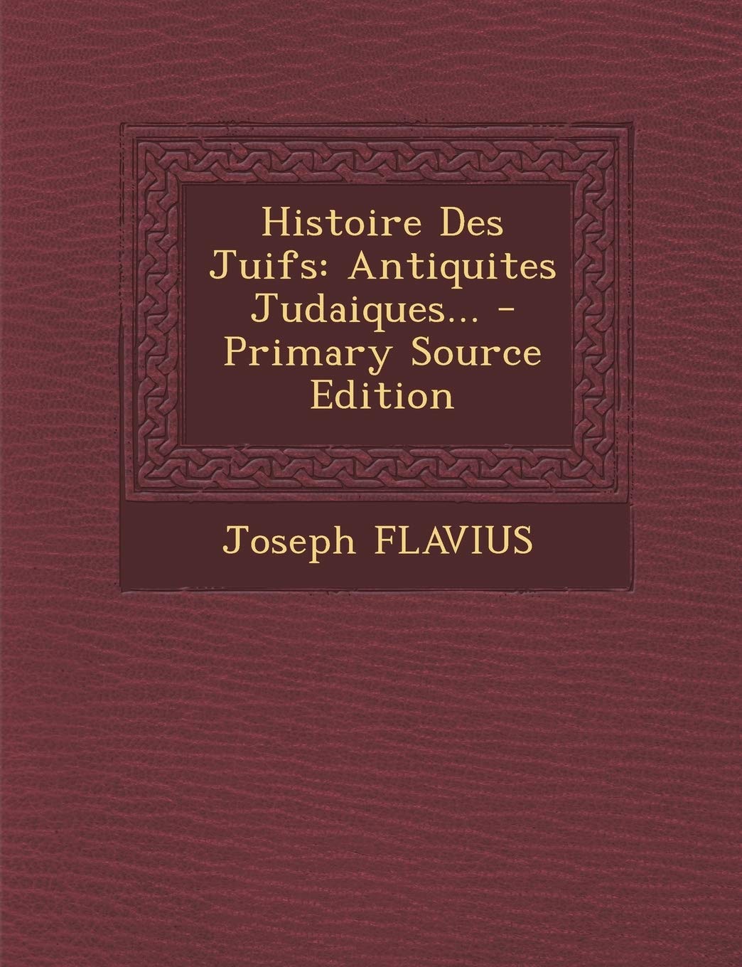 Histoire Des Juifs: Antiquites Judaiques... Politics & History