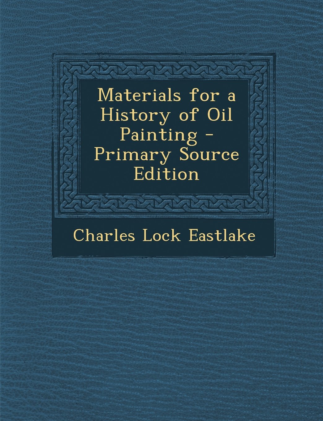 Materials for a History of Oil Painting - Primary Source Edition Film, Art & Culture