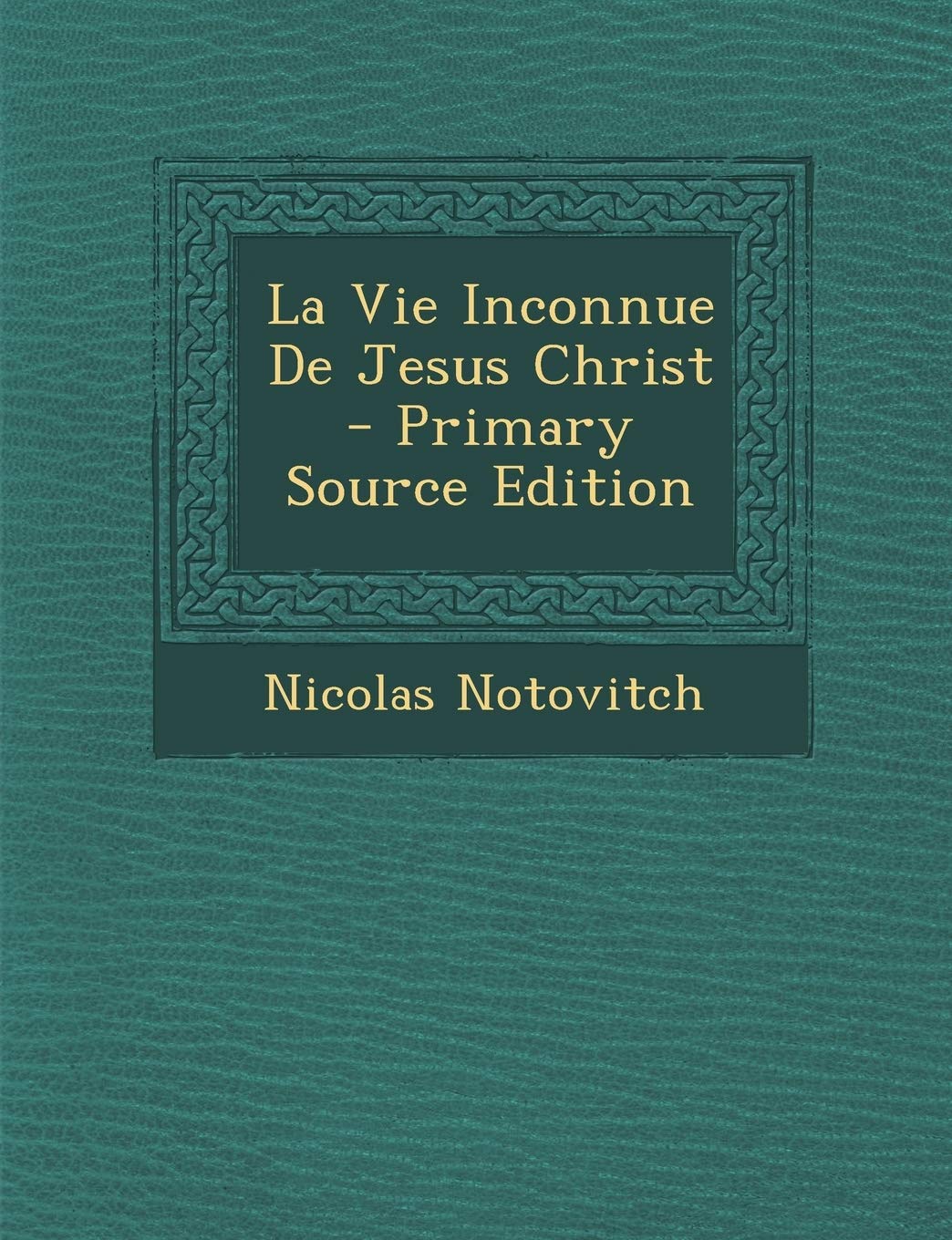 La Vie Inconnue De Jesus Christ book