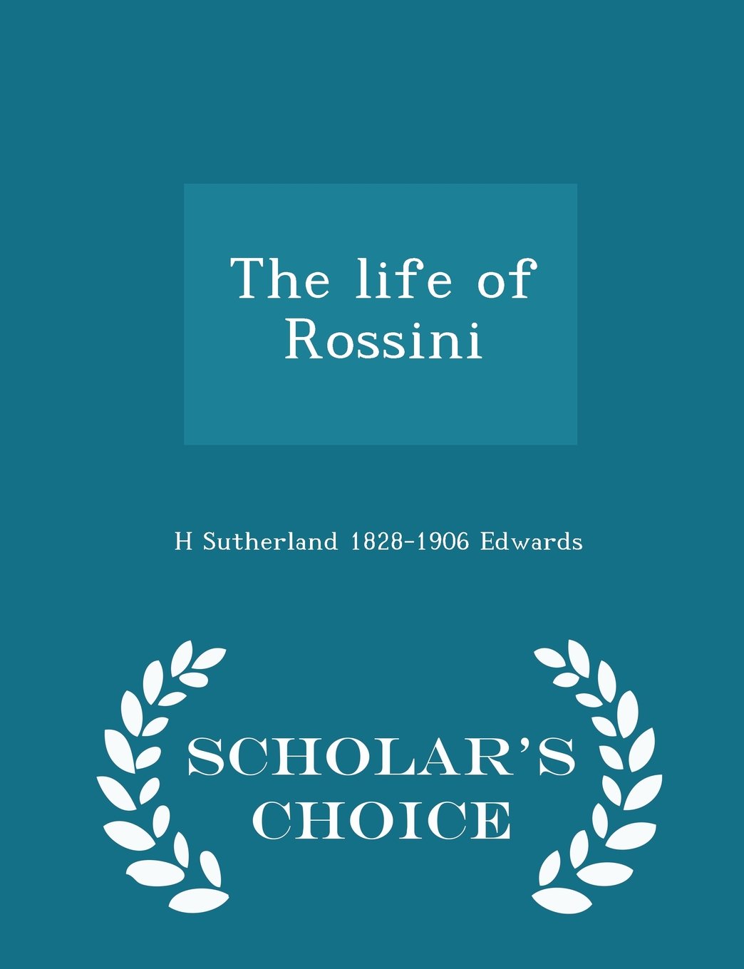 The life of Rossini - Scholar's Choice Edition Politics & History