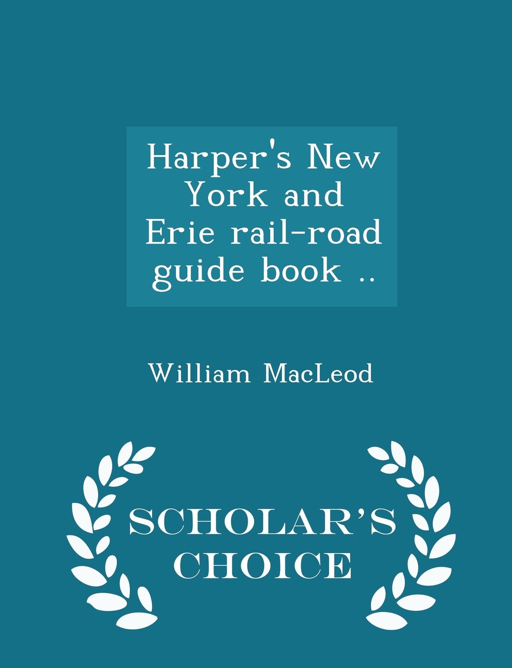 Harper's New York and Erie rail-road guide book .. - Scholar's Choice Edition Politics & History