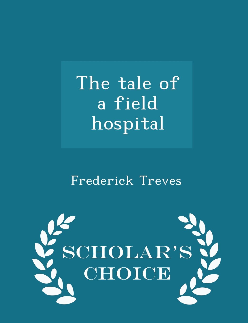 The tale of a field hospital - Scholar's Choice Edition Politics & History