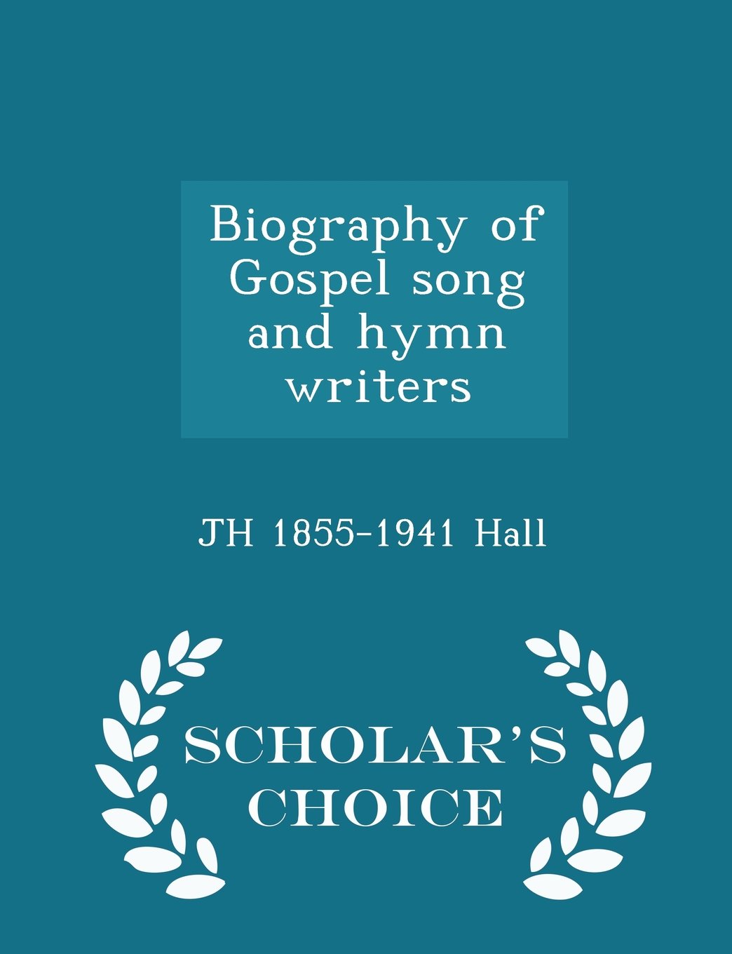 Biography of Gospel song and hymn writers - Scholar's Choice Edition Politics & History
