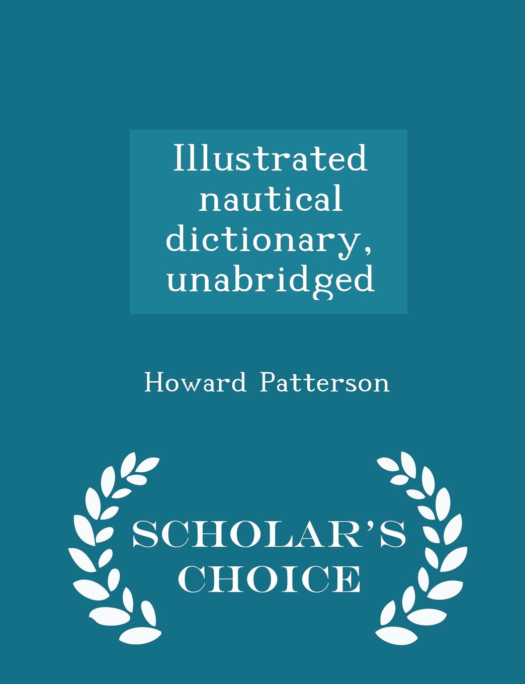 Illustrated nautical dictionary, unabridged - Scholar's Choice Edition Politics & History