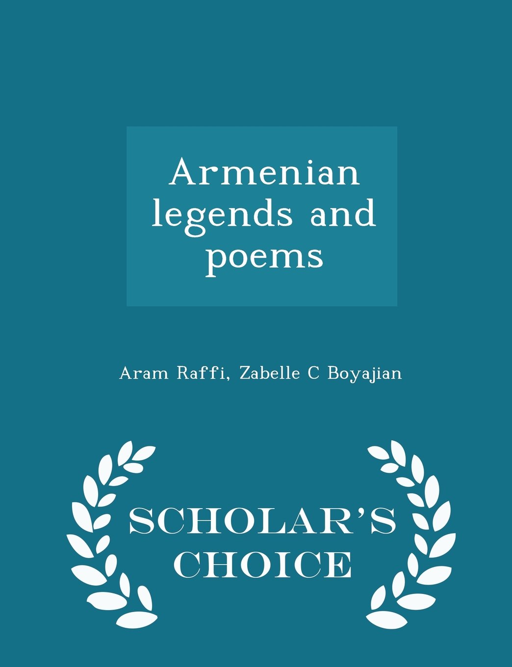 Armenian legends and poems - Scholar's Choice Edition Politics & History