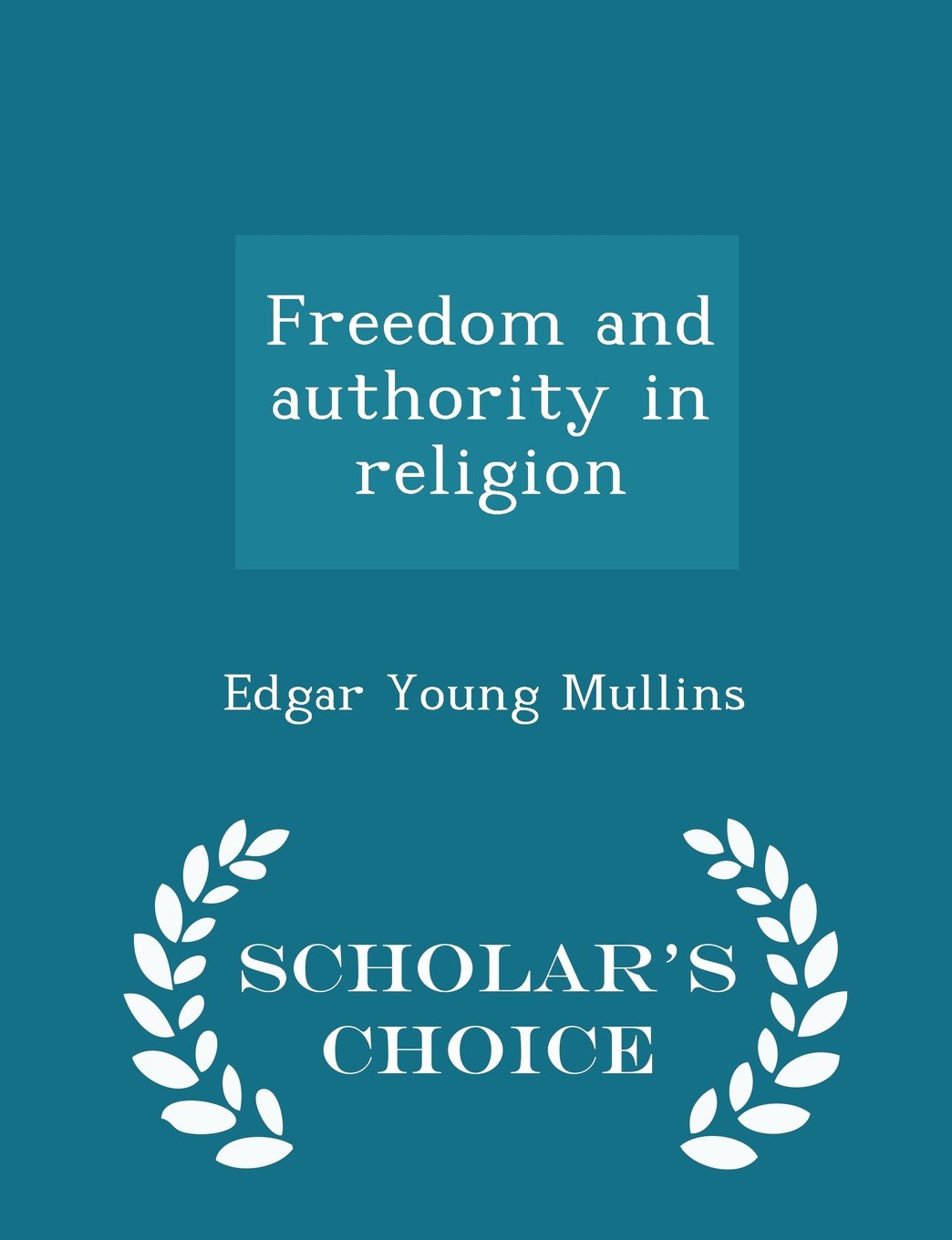 Freedom and authority in religion - Scholar's Choice Edition Politics & History
