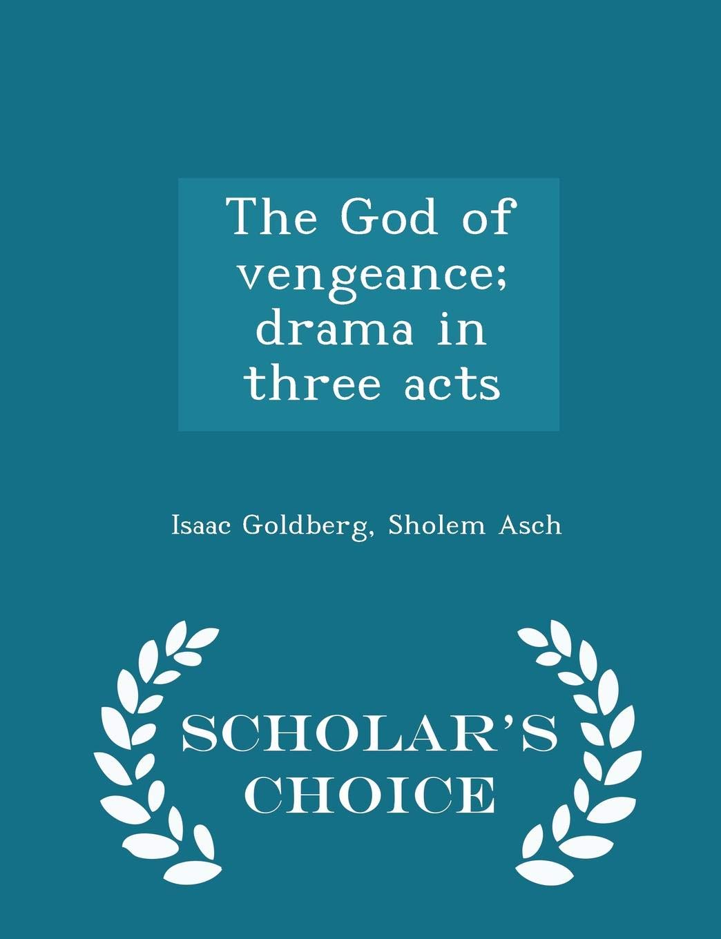 The God of Vengeance; Drama in Three Acts - Scholar's Choice Edition Politics & History