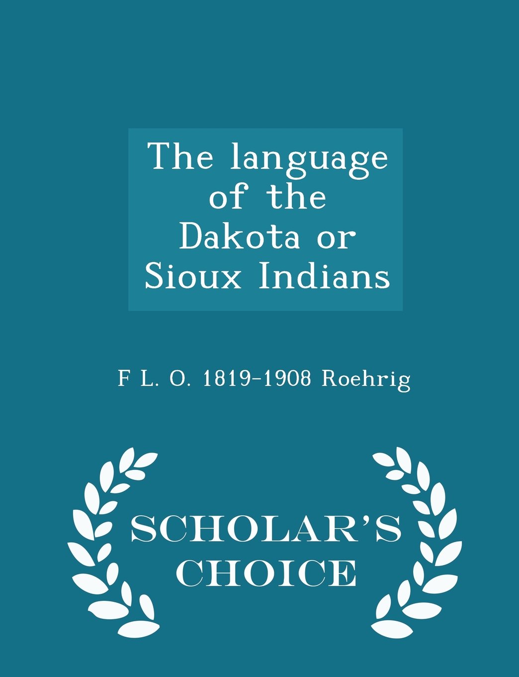 The language of the Dakota or Sioux Indians - Scholar's Choice Edition Politics & History