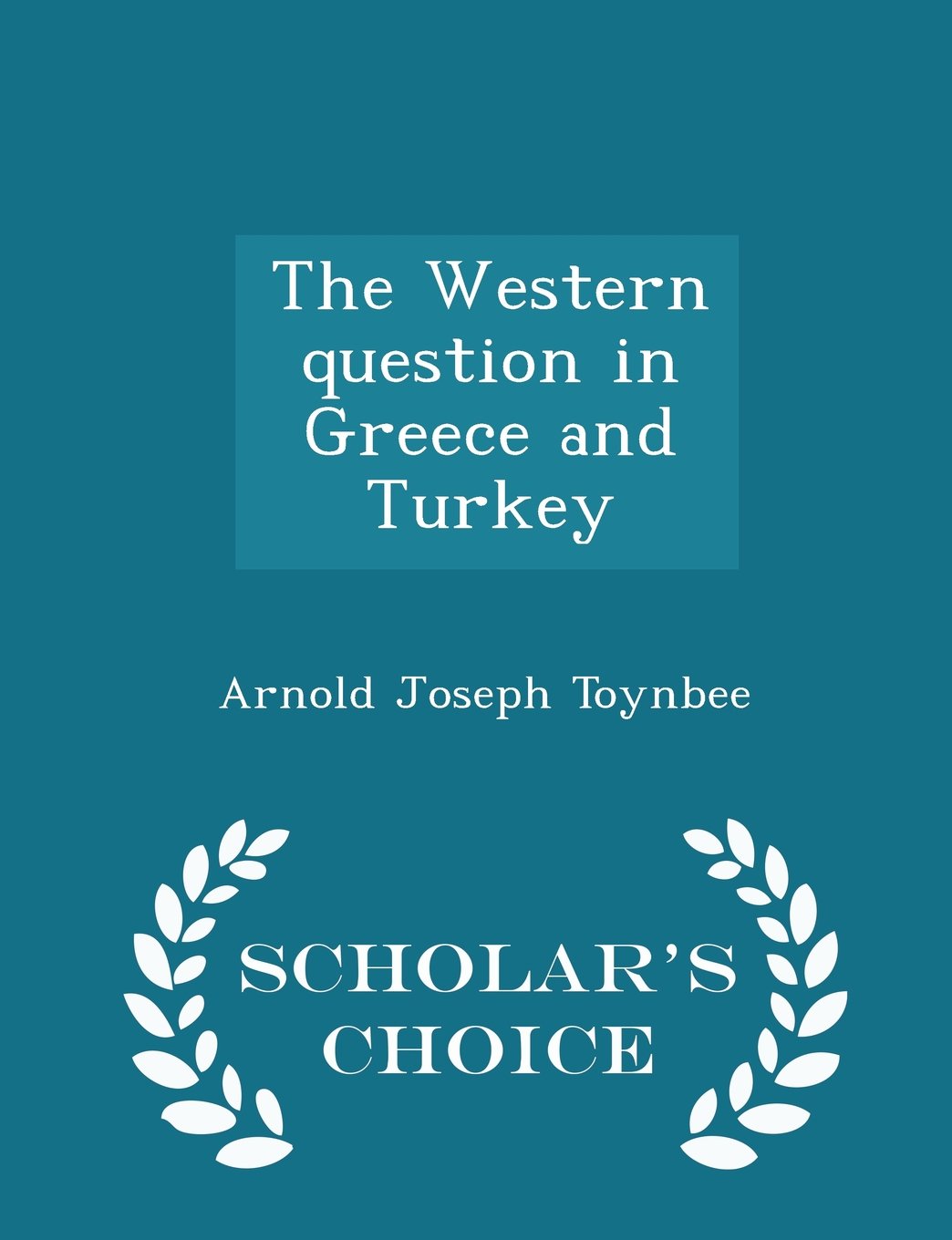 The Western question in Greece and Turkey - Scholar's Choice Edition Politics & History