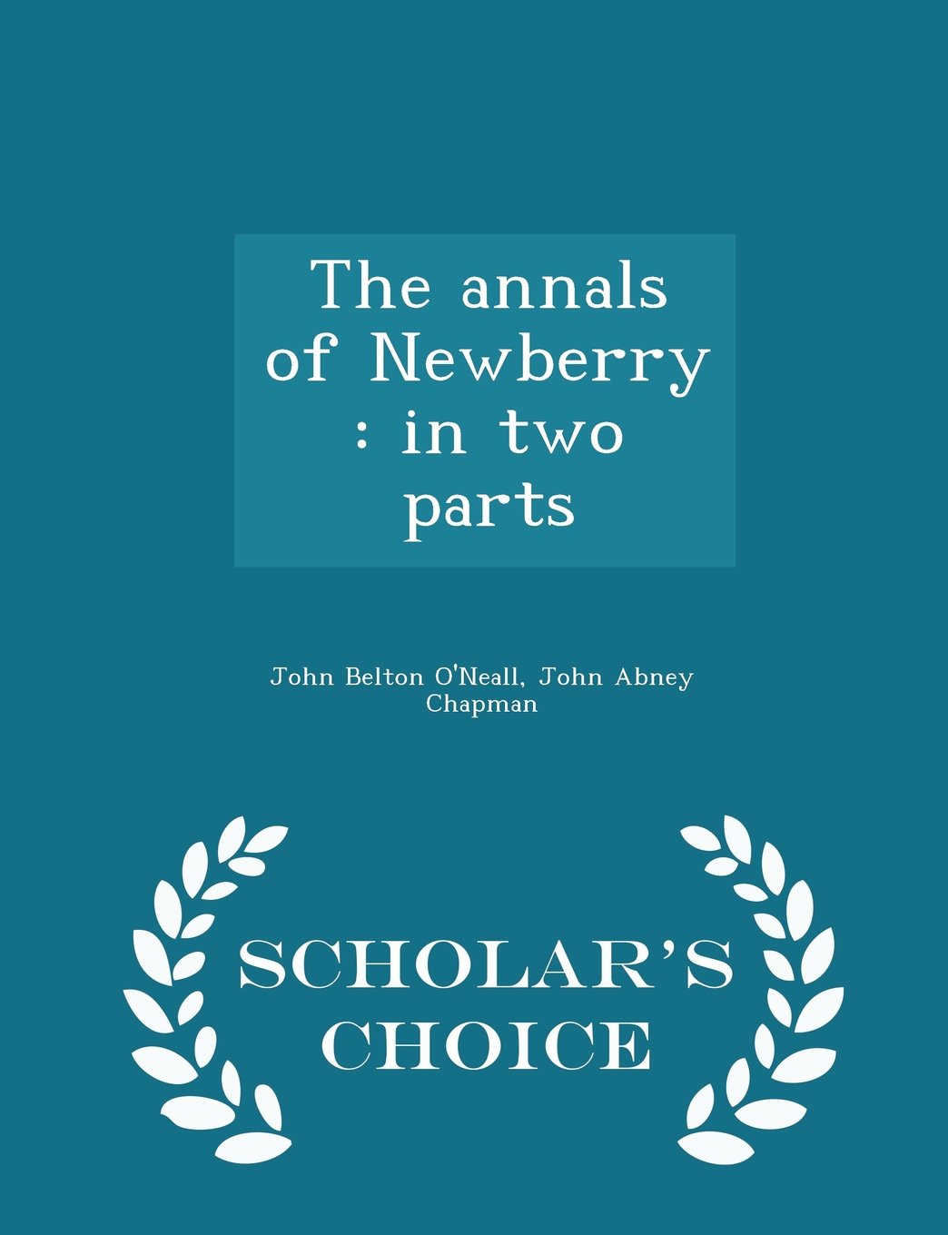 The annals of Newberry: in two parts - Scholar's Choice Edition Politics & History