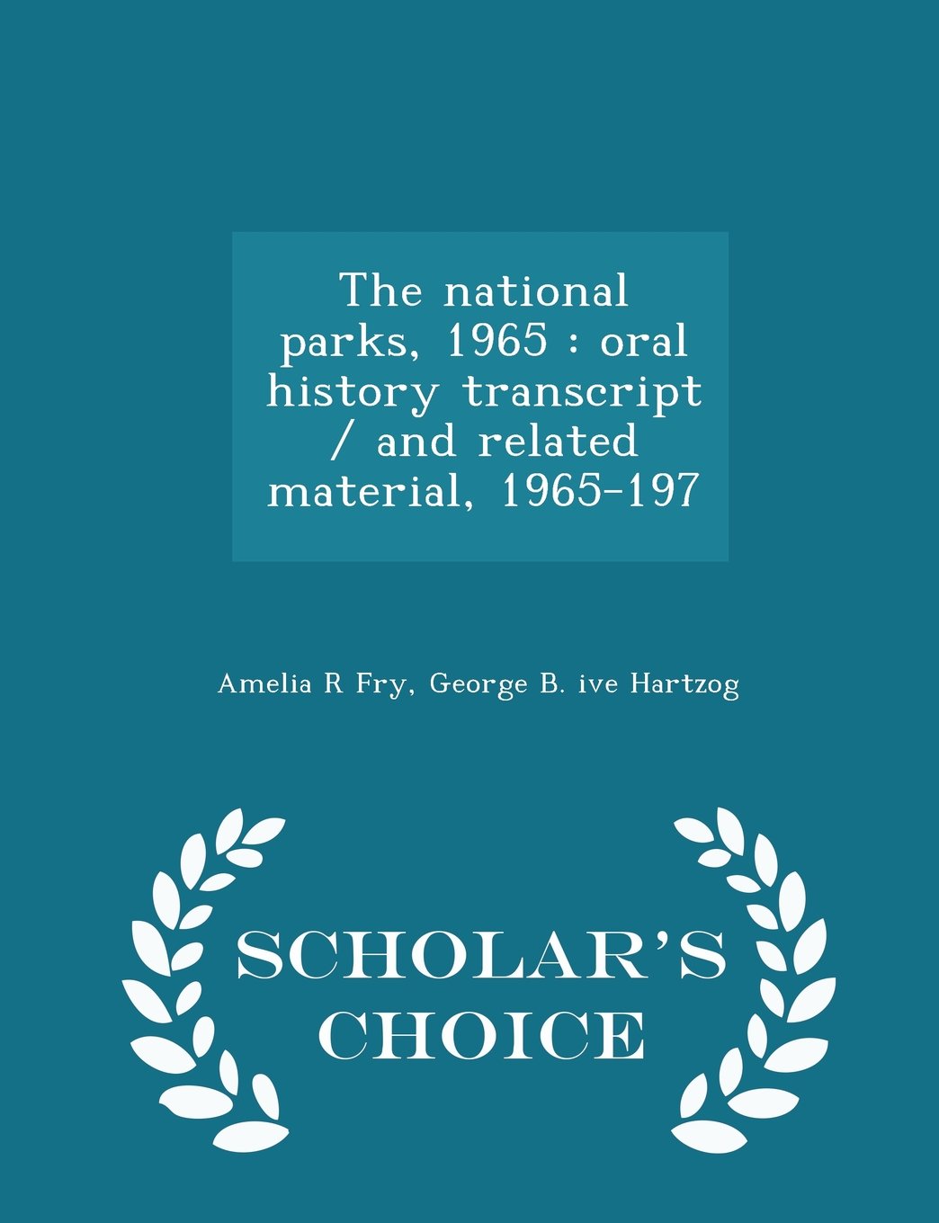 The national parks, 1965: oral history transcript / and related material, 1965-197 - Scholar's Choice Edition Politics & History