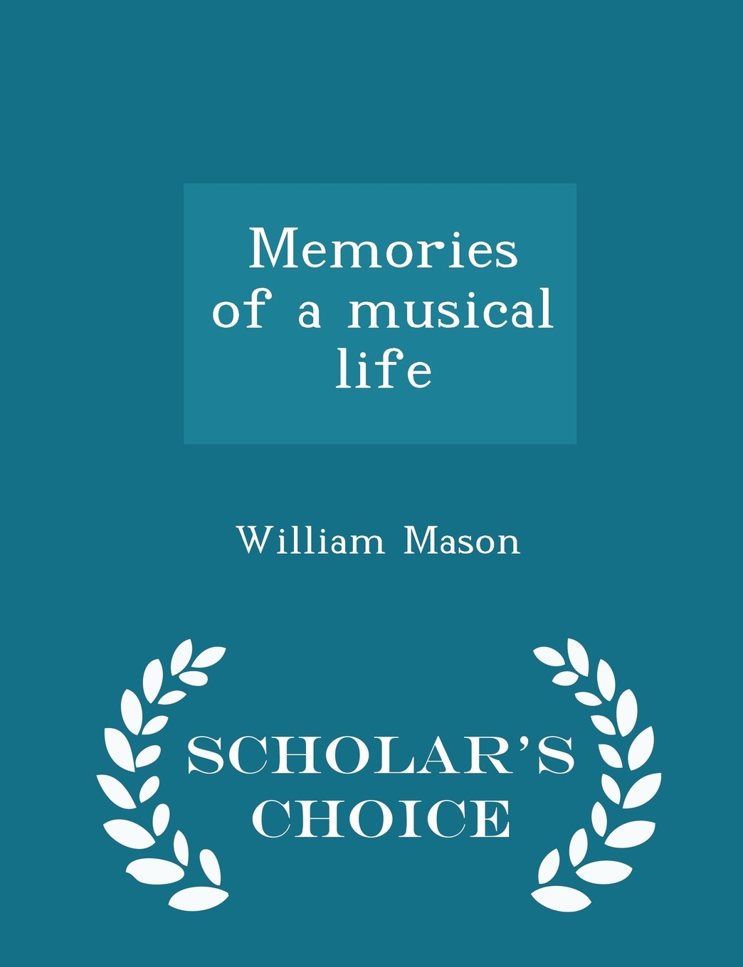Memories of a musical life - Scholar's Choice Edition Politics & History