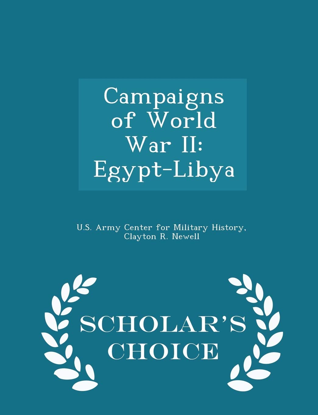 Campaigns of World War II: Egypt-Libya - Scholar's Choice Edition Politics & History