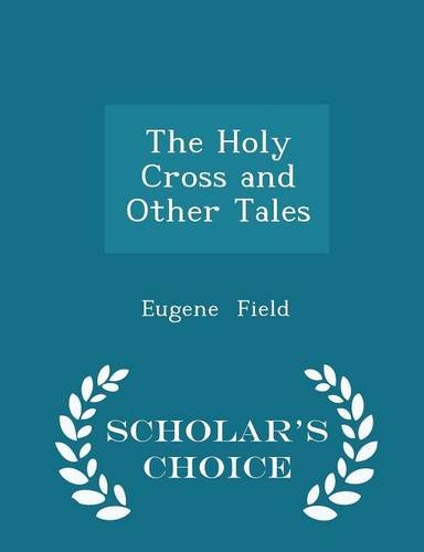 The Holy Cross and Other Tales - Scholar's Choice Edition Religion & Esotericism