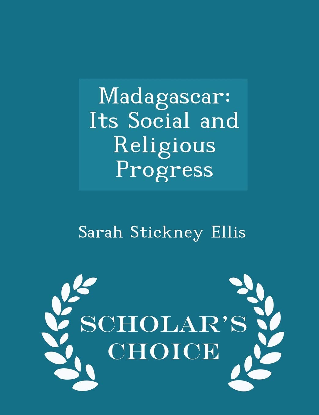 Madagascar: Its Social and Religious Progress - Scholar's Choice Edition book