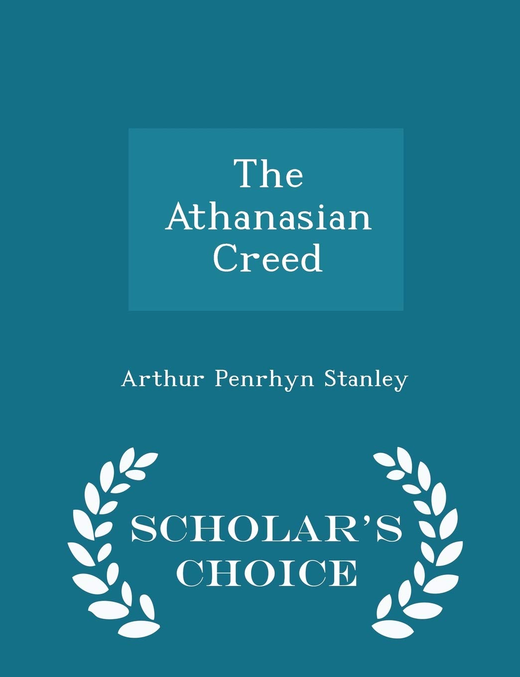 The Athanasian Creed - Scholar's Choice Edition Religion & Esotericism