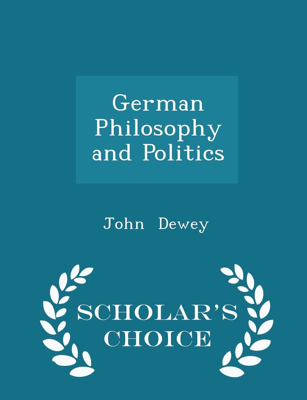 German Philosophy and Politics - Scholar's Choice Edition Philosophy