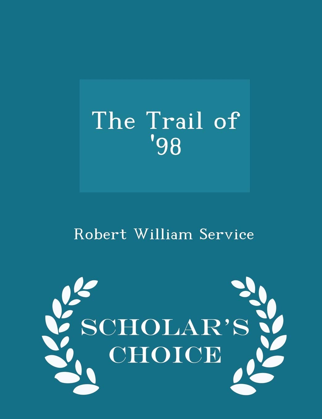 The Trail of '98 - Scholar's Choice Edition Politics & History