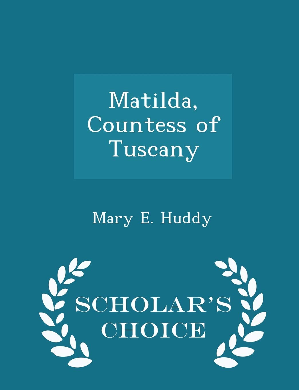 Matilda, Countess of Tuscany - Scholar's Choice Edition Books