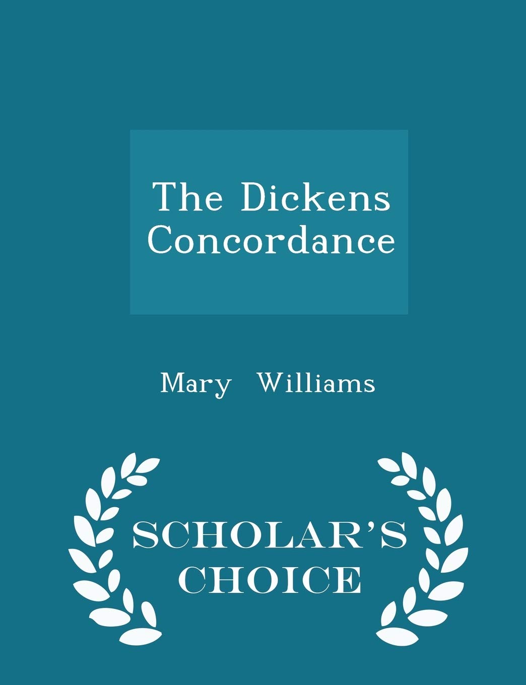 The Dickens Concordance - Scholar's Choice Edition Books