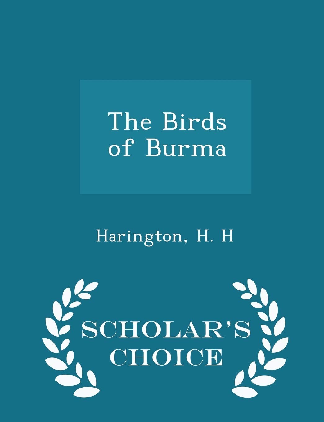 The Birds of Burma - Scholar's Choice Edition Politics & History