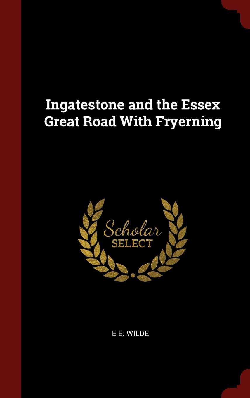 Ingatestone and the Essex Great Road with Fryerning Politics & History