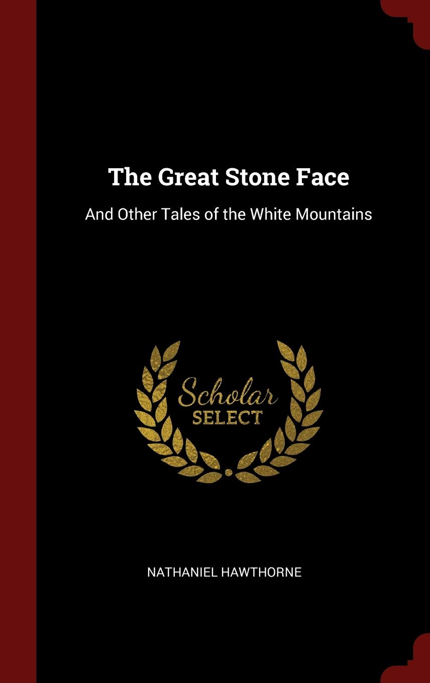 The Great Stone Face: And Other Tales of the White Mountains Classics
