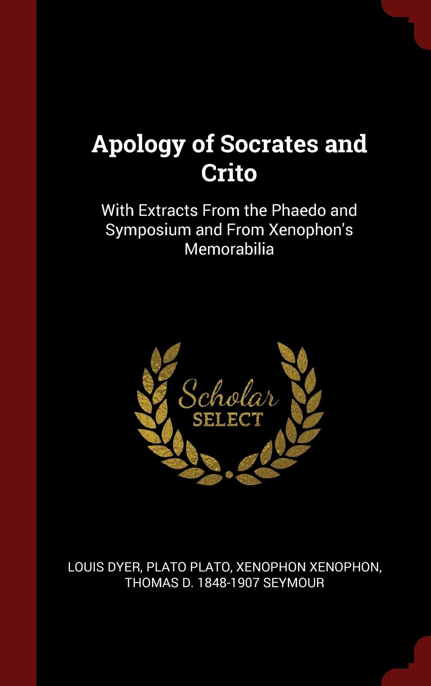 Apology of Socrates and Crito: With Extracts from the Phaedo and Symposium and from Xenophon's Memorabilia Politics & History