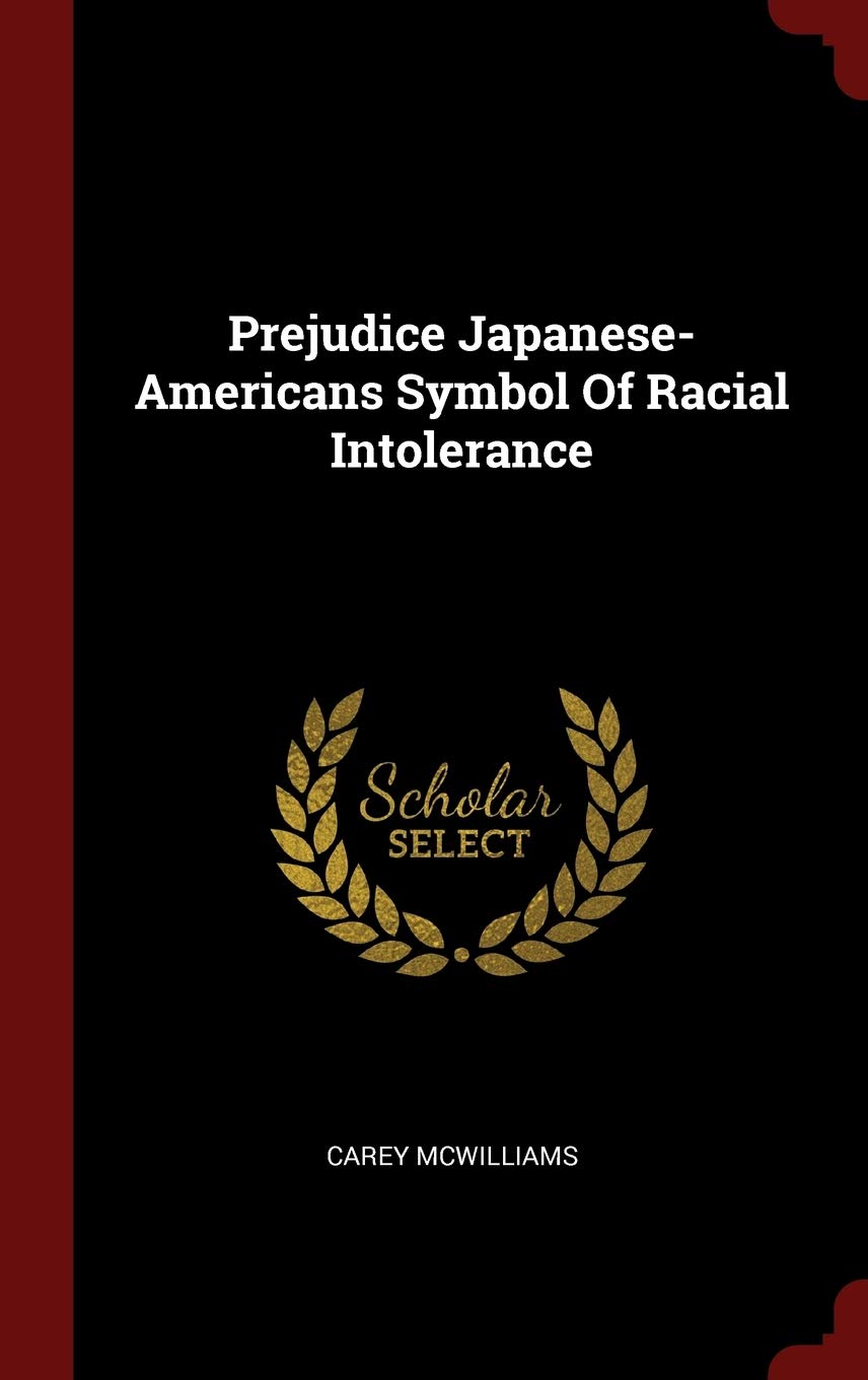 Prejudice Japanese-Americans Symbol of Racial Intolerance Politics & History