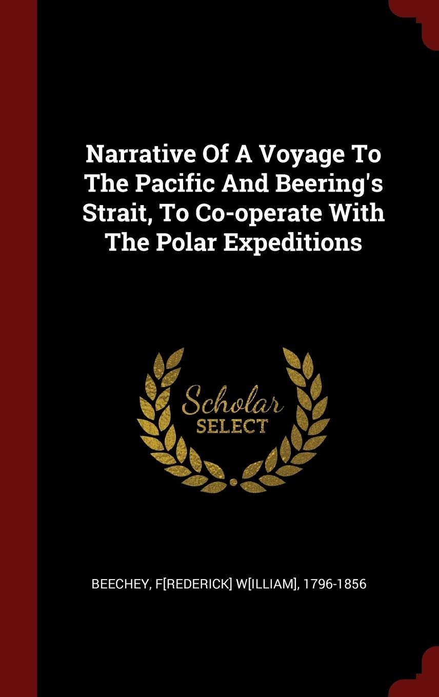 Narrative Of A Voyage To The Pacific And Beering's Strait, To Co-operate With The Polar Expeditions Politics & History