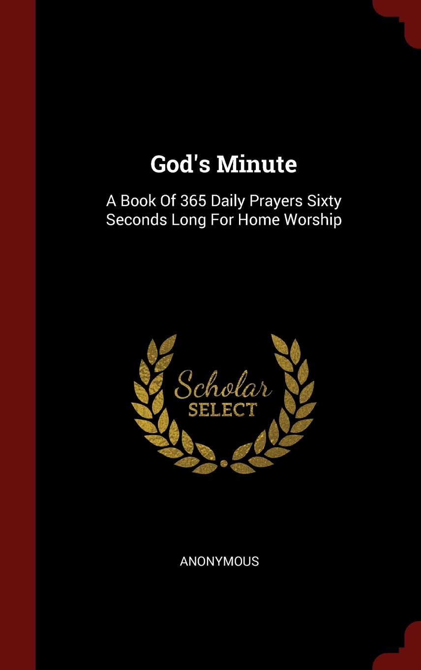 God's Minute: A Book Of 365 Daily Prayers Sixty Seconds Long For Home Worship Politics & History