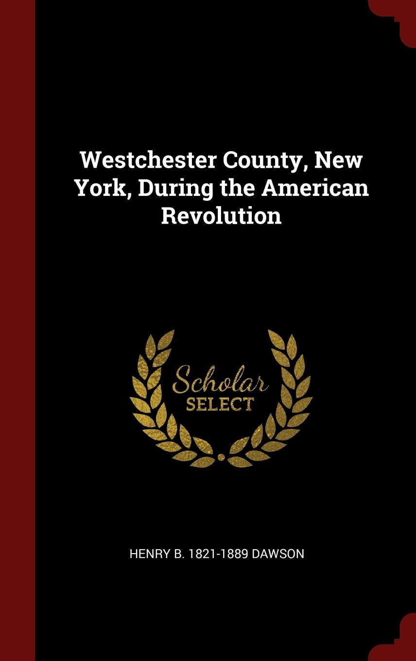 Westchester County, New York, During the American Revolution Politics & History