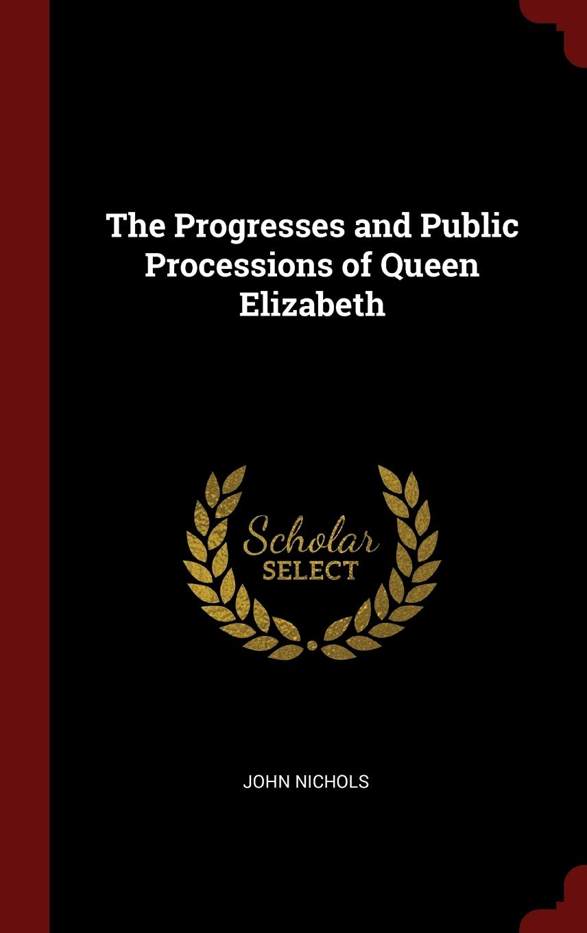 The Progresses and Public Processions of Queen Elizabeth Memories