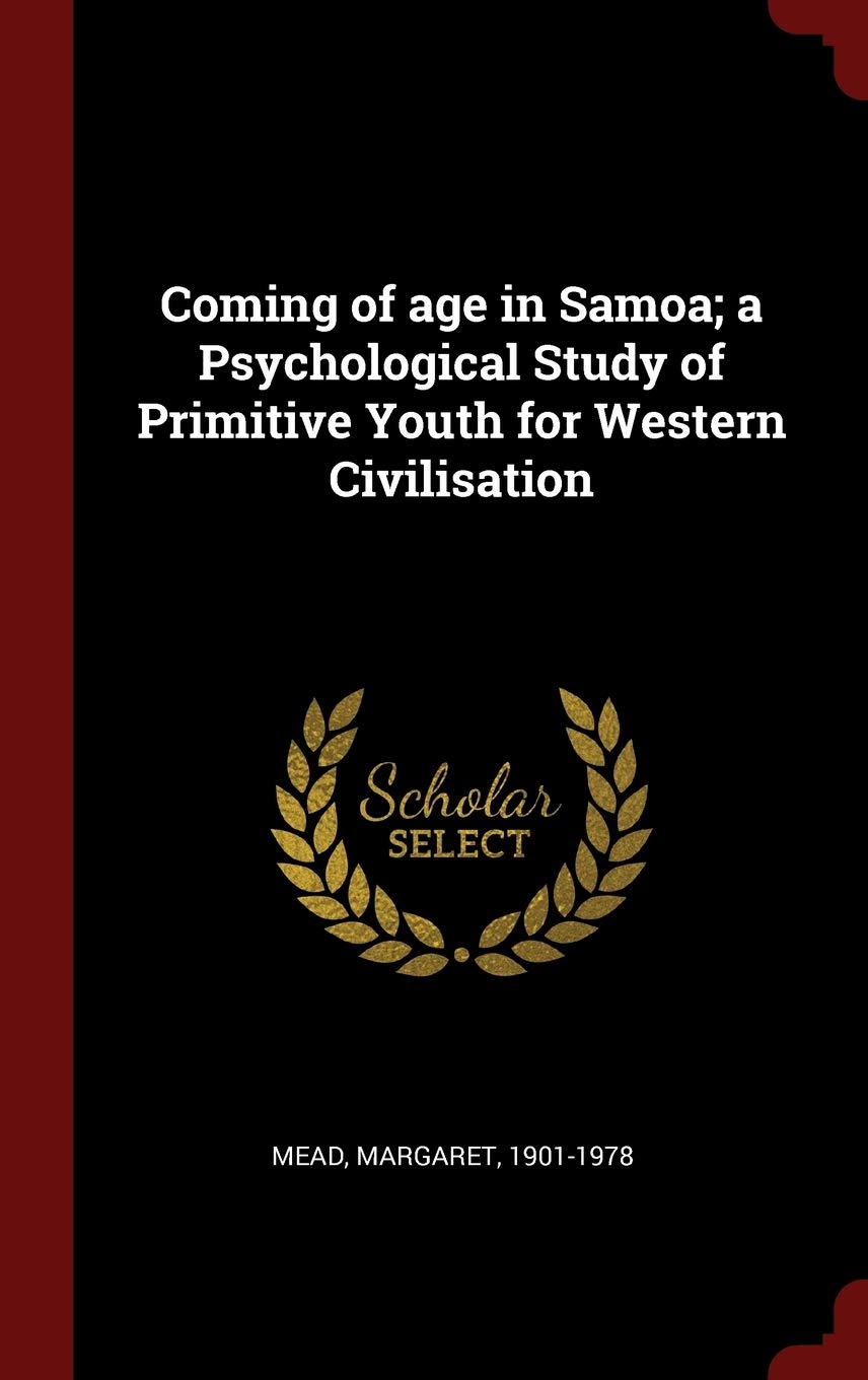 Coming of Age in Samoa; A Psychological Study of Primitive Youth for Western Civilisation Politics & History