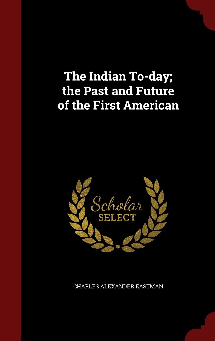 The Indian To-day; the Past and Future of the First American Politics & History