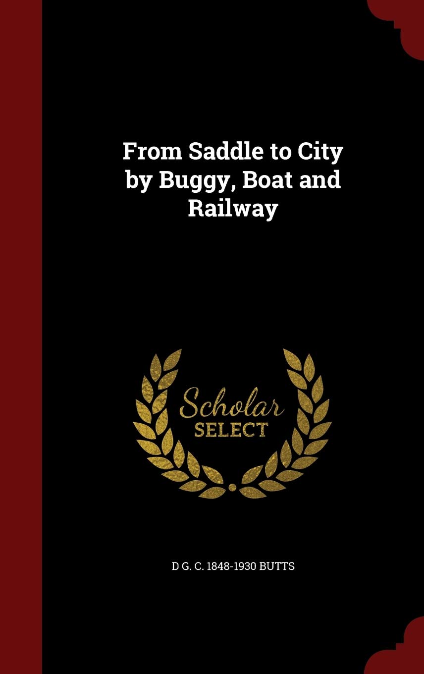 From Saddle to City by Buggy, Boat and Railway Politics & History