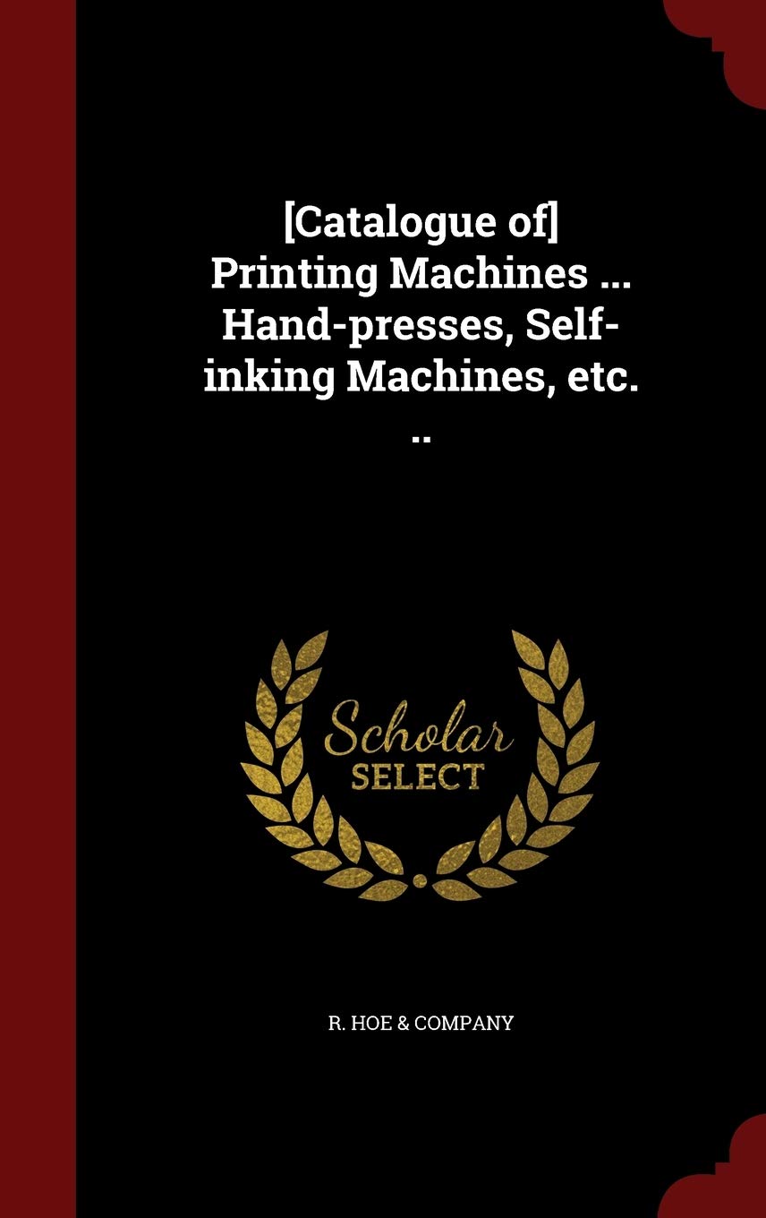 Printing Machines ... Hand-Presses, Self-Inking Machines, Etc. .. Politics & History